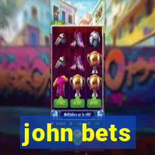 john bets